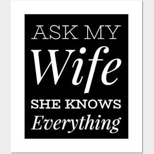 Ask My Wife She Knows Everything funny wife husband gift Posters and Art